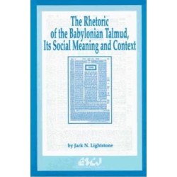 The Rhetoric of the Babylonian Talmud, Its Social Meaning and Context