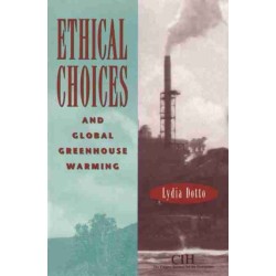 Ethical Choices and Global Greenhouse Warming: & Global Greenhouse Warming