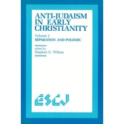 Anti-Judaism in Early Christianity: Separation and Polemic