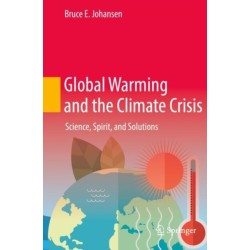 Global Warming and the Climate Crisis: Science, Spirit, and Solutions