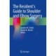 The Resident's Guide to Shoulder and Elbow Surgery