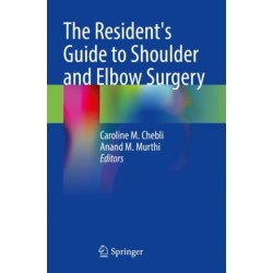 The Resident's Guide to Shoulder and Elbow Surgery