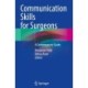 Communication Skills for Surgeons: A Contemporary Guide
