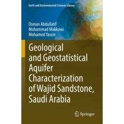 Geological and Geostatistical Aquifer Characterization of Wajid Sandstone, Saudi Arabia