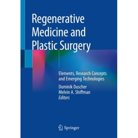 Regenerative Medicine and Plastic Surgery: Elements, Research Concepts and Emerging Technologies