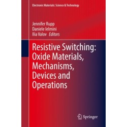Resistive Switching: Oxide Materials, Mechanisms, Devices and Operations
