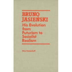 Bruno Jasienski: His Evolution from Futurism to Socialist Realism