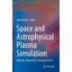 Space and Astrophysical Plasma Simulation: Methods, Algorithms, and Applications