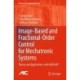 Image-Based and Fractional-Order Control for Mechatronic Systems: Theory and Applications with MATLAB®