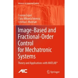 Image-Based and Fractional-Order Control for Mechatronic Systems: Theory and Applications with MATLAB®