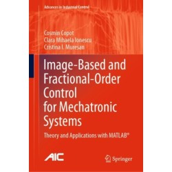 Image-Based and Fractional-Order Control for Mechatronic Systems: Theory and Applications with MATLAB®