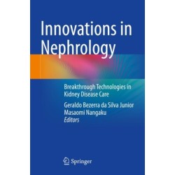 Innovations in Nephrology: Breakthrough Technologies in Kidney Disease Care