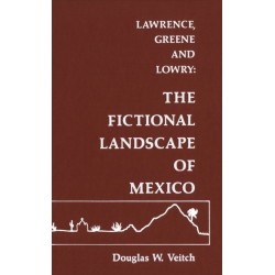 Lawrence, Greene and Lowry: The Fictional Landscape of Mexico