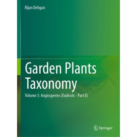 Garden Plants Taxonomy: Volume 2: Angiosperms (Eudicots)