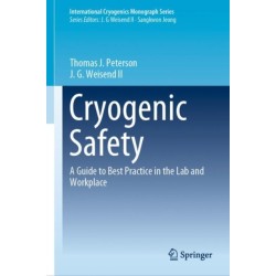 Cryogenic Safety: A Guide to Best Practice in the Lab and Workplace
