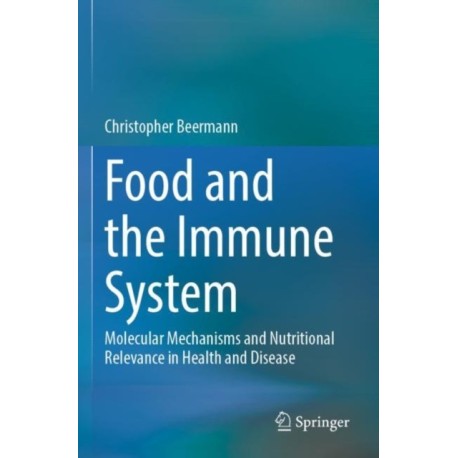 Food and the Immune System: Molecular Mechanisms and Nutritional Relevance in Health and Disease