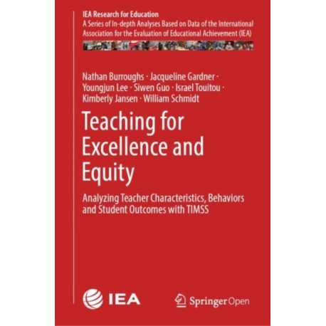Teaching for Excellence and Equity: Analyzing Teacher Characteristics, Behaviors and Student Outcomes with TIMSS