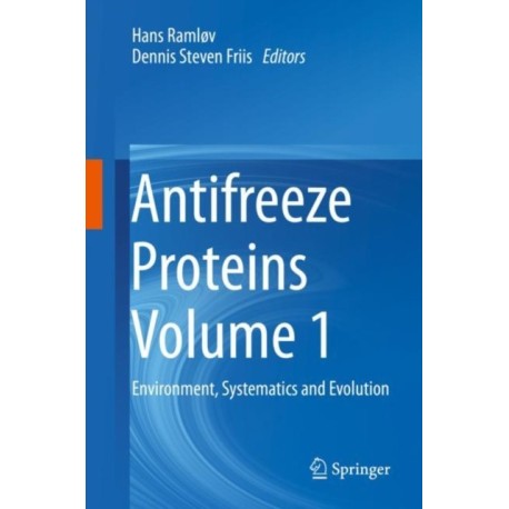 Antifreeze Proteins Volume 1: Environment, Systematics and Evolution