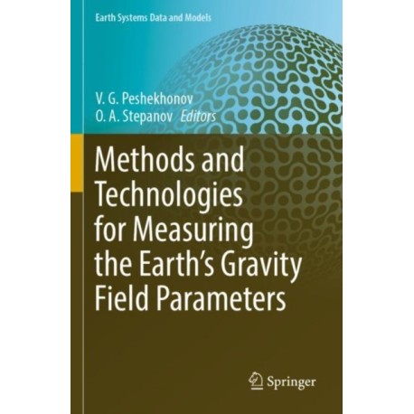 Methods and Technologies for Measuring the Earth’s Gravity Field Parameters