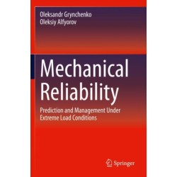 Mechanical Reliability: Prediction and Management Under Extreme Load Conditions