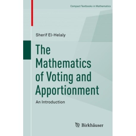The Mathematics of Voting and Apportionment: An Introduction
