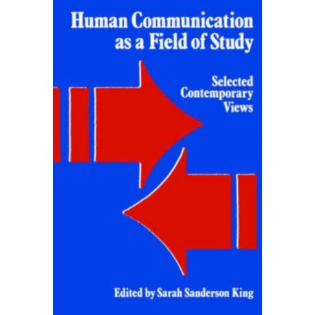 Human Communication as a Field of Study: Selected Contemporary Views