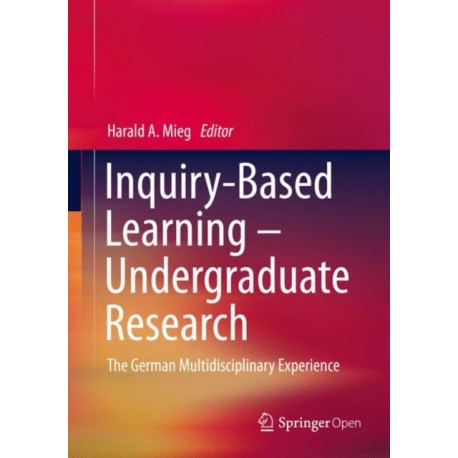 Inquiry-Based Learning - Undergraduate Research: The German Multidisciplinary Experience