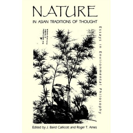 Nature in Asian Traditions of Thought: Essays in Environmental Philosophy