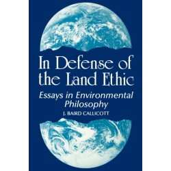 In Defense of the Land Ethic: Essays in Environmental Philosophy