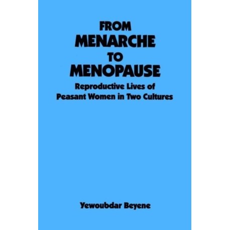 From Menarche to Menopause: Reproductive Lives of Peasant Women in Two Cultures