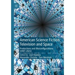 American Science Fiction Television and Space: Productions and (Re)configurations (1987-2021)