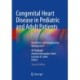 Congenital Heart Disease in Pediatric and Adult Patients: Anesthetic and Perioperative Management