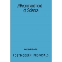 The Reenchantment of Science: Postmodern Proposals