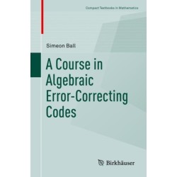A Course in Algebraic Error-Correcting Codes