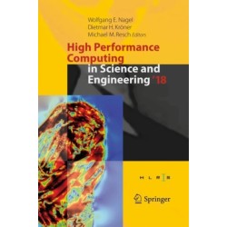 High Performance Computing in Science and Engineering ' 18: Transactions of the High Performance Computing Center, Stuttgart (HLRS) 2018