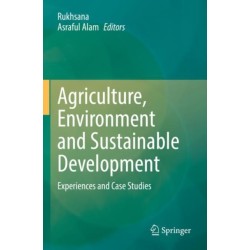 Agriculture, Environment and Sustainable Development: Experiences and Case Studies