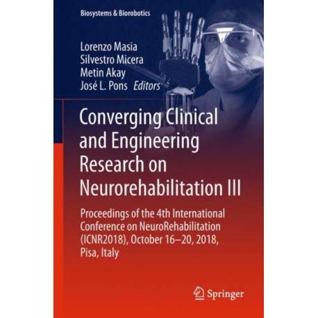 Converging Clinical and Engineering Research on Neurorehabilitation III: Proceedings of the 4th International Conference on NeuroRehabilitation (ICNR2018), October 16-20, 2018, Pisa, Italy