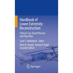 Handbook of Lower Extremity Reconstruction: Clinical Case-Based Review and Flap Atlas