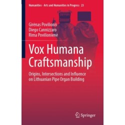 Vox Humana Craftsmanship: Origins, Intersections and Influence on Lithuanian Pipe Organ Building