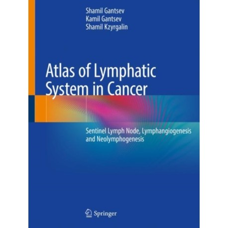 Atlas of Lymphatic System in Cancer: Sentinel Lymph Node, Lymphangiogenesis and Neolymphogenesis