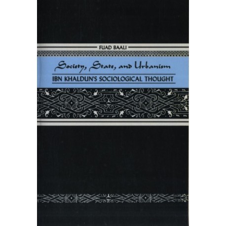 Society, State, and Urbanism: Ibn Khaldun's Sociological Thought