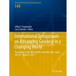 International Symposium on Advancing Geodesy in a Changing World: Proceedings of the IAG Scientific Assembly, Kobe, Japan, July 30 – August 4, 2017