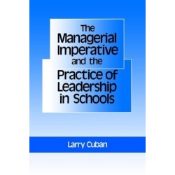 The Managerial Imperative and the Practice of Leadership in Schools