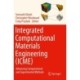 Integrated Computational Materials Engineering (ICME): Advancing Computational and Experimental Methods