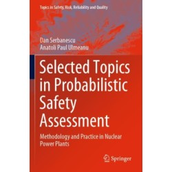 Selected Topics in Probabilistic Safety Assessment: Methodology and Practice in Nuclear Power Plants
