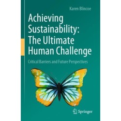Achieving Sustainability: The Ultimate Human Challenge: Critical Barriers and Future Perspectives