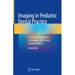Imaging in Pediatric Dental Practice: A Guide to Equipment, Techniques and Clinical Considerations