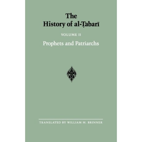The History of al-Tabari Vol. 2: Prophets and Patriarchs