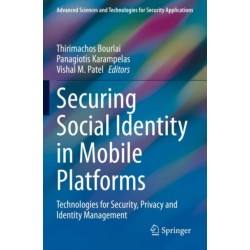 Securing Social Identity in Mobile Platforms: Technologies for Security, Privacy and Identity Management