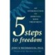 FIVE STEPS TO FREEDOM: An Introduction to Spiritual Mind Treatment
